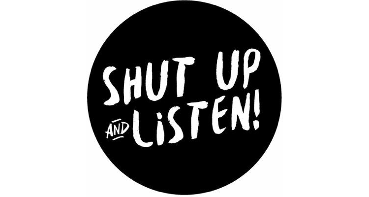 Shut up and listen. Shut up перевод. Shut up картинка. Shut up надпись картинка.